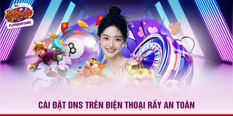 Cài đặt DNS trên điện thoại