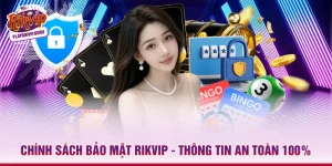 Chính Sách Bảo Mật Rikvip - Thông Tin An Toàn 100%
