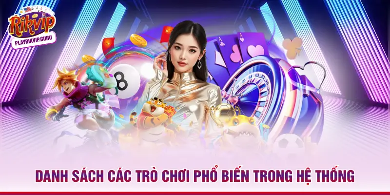 Danh sách các trò chơi phổ biến trong hệ thống