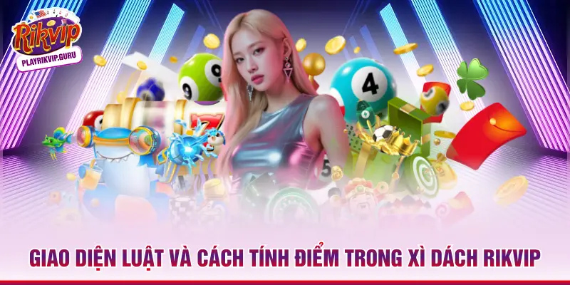 Giao diện luật và cách tính điểm trong xì dách Rikvip