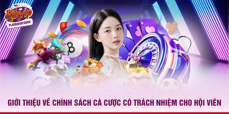 Giới thiệu về chính sách cá cược có trách nhiệm cho hội viên