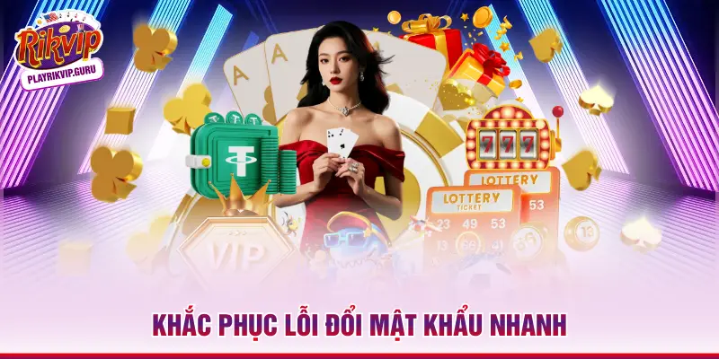 Khắc phục lỗi đổi mật khẩu nhanh