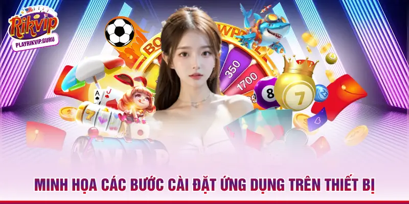 Minh họa các bước cài đặt ứng dụng trên thiết bị