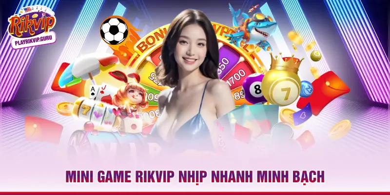 Mini game RIKVIP nhịp nhanh minh bạch