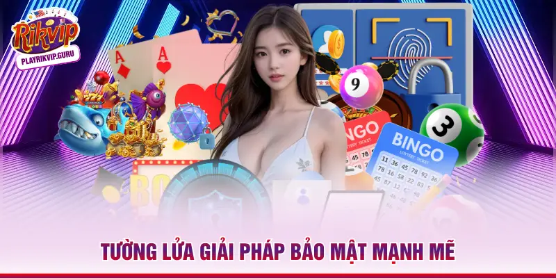 Tường lửa giải pháp bảo mật mạnh mẽ